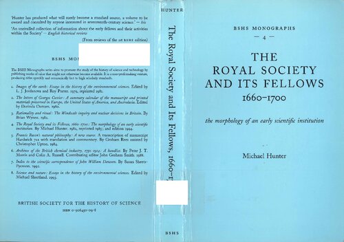 The Royal Society and its fellows, 1660-1700: The morphology of an early scientific institution (BSHS monographs)