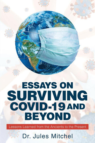 Essays On Surviving COVID-19 and Beyond: Lessons Learned from the Ancients to the Present