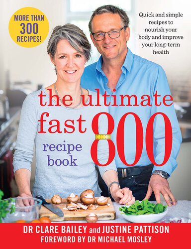 The Ultimate Fast 800 Recipe Book : Quick and simple recipes to nourish your body and improve your long-term health