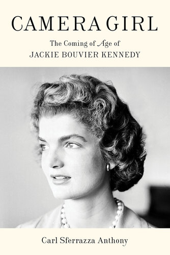 Camera Girl : The Coming of Age of Jackie Bouvier Kennedy