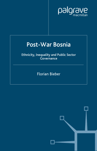 Post-War Bosnia: Ethnicity, Inequality and Public Sector Governance