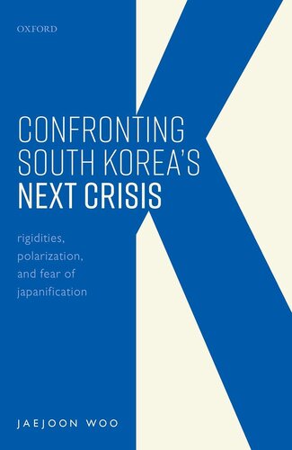 Confronting South Korea's Next Crisis : Rigidities, Polarization, and Fear of Japanification