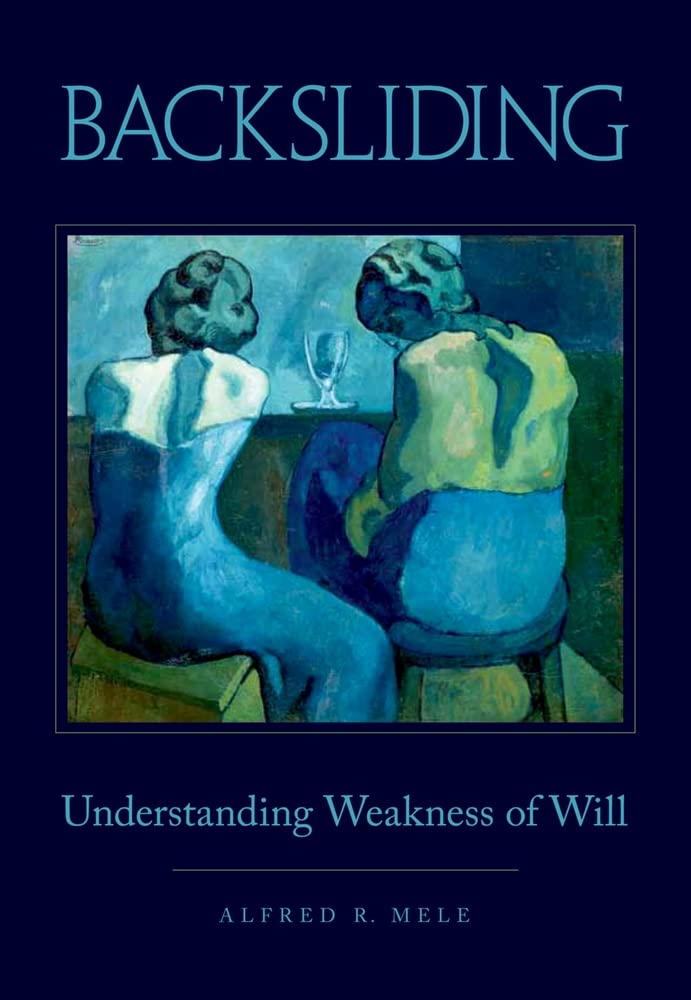 Backsliding: Understanding Weakness of Will