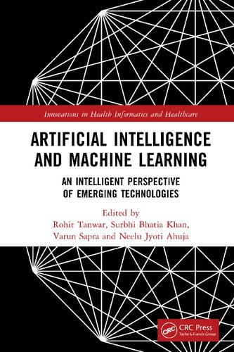 Artificial Intelligence and Machine Learning: An Intelligent Perspective of Emerging Technologies (Innovations in Health Informatics and Healthcare)