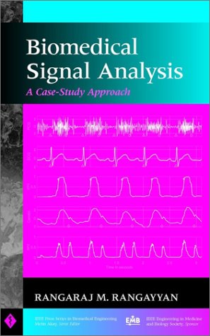 Biomedical Signal Analysis: A Case-Study Approach (IEEE Press Series on Biomedical Engineering)