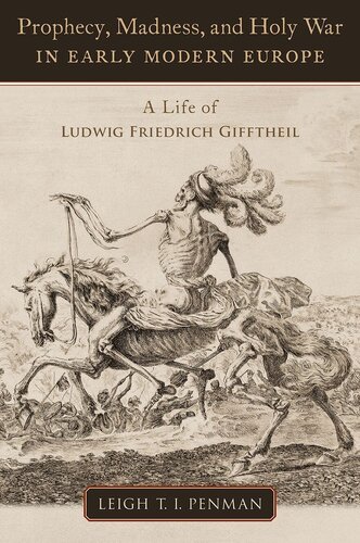 Prophecy, Madness, and Holy War in Early Modern Europe: A Life of Ludwig Friedrich Gifftheil (OXFORD STU WESTERN ESOTERICISM SERIES)