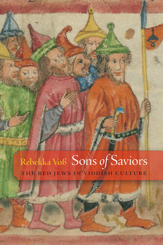 Sons of Saviors: The Red Jews in Yiddish Culture (Jewish Culture and Contexts)