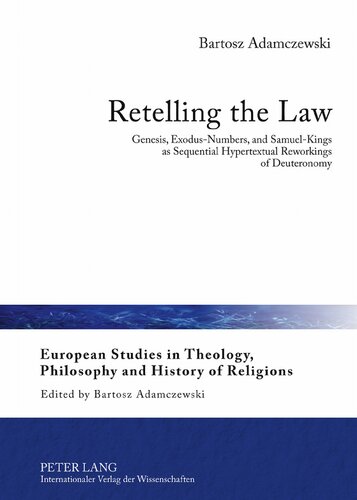 Retelling the Law: Genesis, Exodus-Numbers, and Samuel-Kings as Sequential Hypertextual Reworkings of Deuteronomy