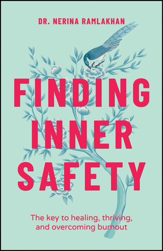 Finding Inner Safety : The Key to Healing, Thriving, and Overcoming Burnout