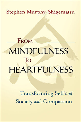 From Mindfulness to Heartfulness: Transforming Self and Society with Compassion