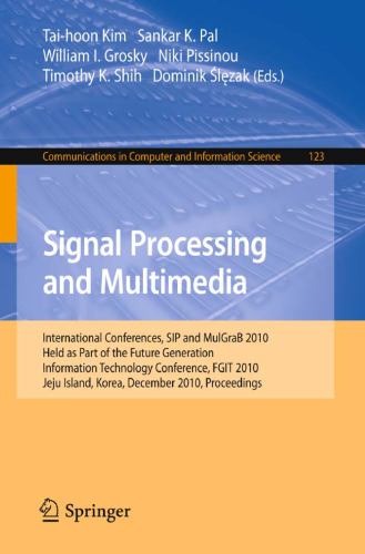 Signal Processing and Multimedia: International Conferences, SIP and MulGraB 2010, Held as Part of the Future Generation Information Technology Conference, FGIT 2010, Jeju Island, Korea, December 13-15, 2010. Proceedings