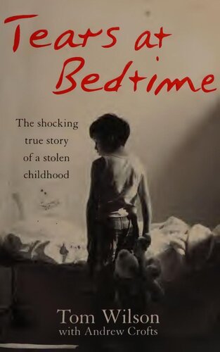 Tears At Bedtime: The Shocking True Story of a Stolen Childhood