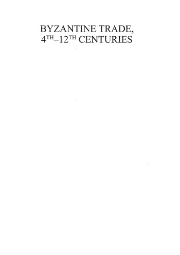 Byzantine Trade, 4th-12th Centuries (Publications of the Society for the Promotion of Byzantine Studies 14)