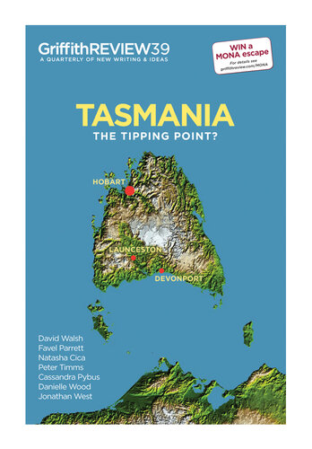 Griffith Review 39 - Tasmania: The Tipping Point