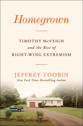 Homegrown : Timothy McVeigh and the Rise of Right-Wing Extremism