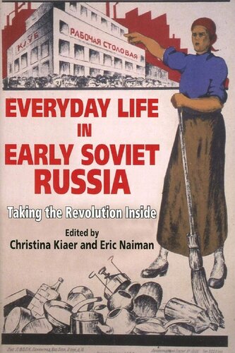 Everyday Life in Early Soviet Russia: Taking the Revolution Inside