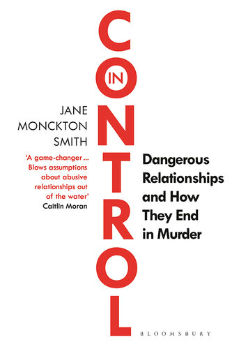 In Control: Dangerous Relationships and How They End in Murder