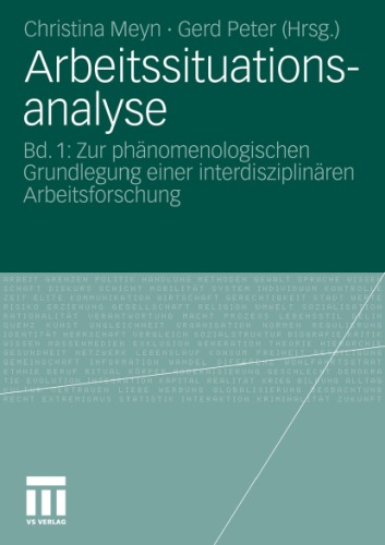 Arbeitssituationsanalyse 1: Zur phanomenologischen Grundlegung einer interdisziplinaren Arbeitsforschung