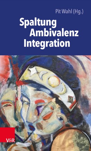 Spaltung – Ambivalenz – Integration