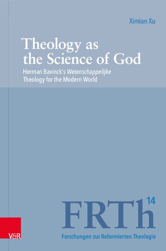 Theology as the Science of God: Herman Bavinck’s Wetenschappelijke Theology for the Modern World