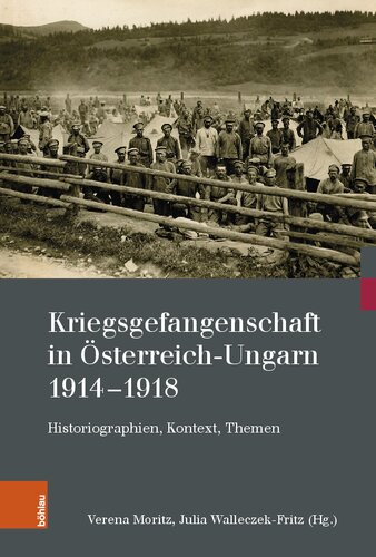 Kriegsgefangenschaft in Österreich-Ungarn 1914-1918: Historiographien, Kontext, Themen