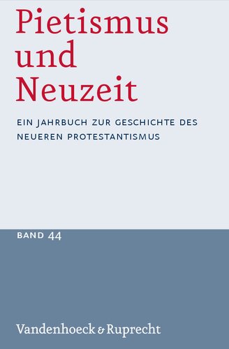 Pietismus und Neuzeit Band 44 – 2018: Ein Jahrbuch zur Geschichte des neueren Protestantismus