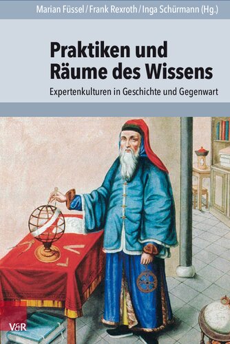 Praktiken und Räume des Wissens: Expertenkulturen in Geschichte und Gegenwart