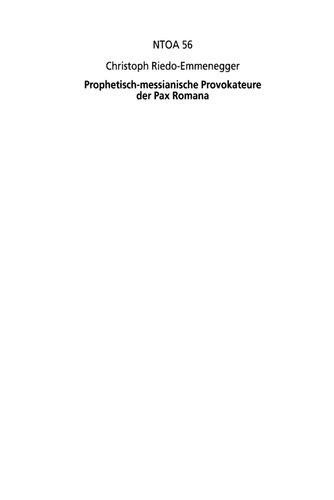 Prophetisch-messianische Provokateure der Pax Romana: Jesus von Nazaret und andere Störenfriede im Konflikt mit dem Römischen Reich