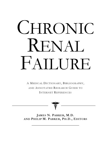 Chronic Renal Failure - A Medical Dictionary, Bibliography, and Annotated Research Guide to Internet References