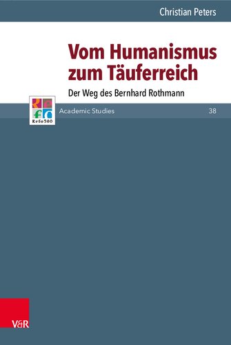 Vom Humanismus zum Täuferreich: Der Weg des Bernhard Rothmann