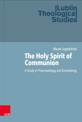 The Holy Spirit of Communion: A Study in Pneumatology and Ecclesiology