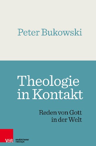 Theologie in Kontakt: Reden von Gott in der Welt