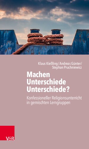 Machen Unterschiede Unterschiede? Konfessioneller Religionsunterricht in gemischten Lerngruppen