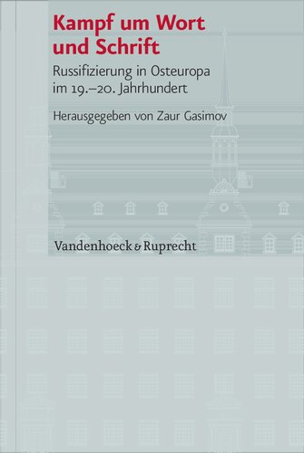 Kampf um Wort und Schrift: Russifizierung in Osteuropa im 19.-20. Jahrhundert