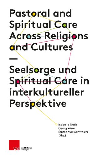 Seelsorge und Spiritual Care in interkultureller Perspektive: Pastoral and Spiritual Care Across Religions and Cultures