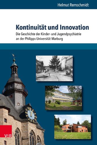 Kontinuität und Innovation: Die Geschichte der Kinder- und Jugendpsychiatrie an der Philipps-Universität Marburg