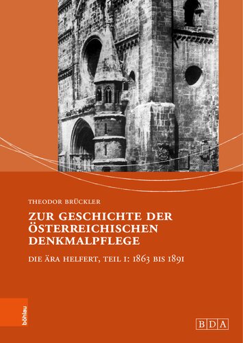 Zur Geschichte der österreichischen Denkmalpflege: Die Ära Helfert, Teil I: 1863 bis 1891