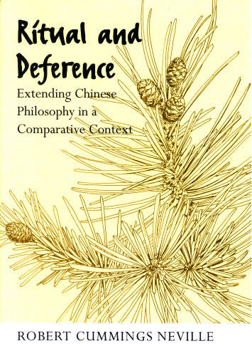 Ritual and Deference: Extending Chinese Philosophy in a Comparative Context (S U N Y Series in Chinese Philosophy and Culture)