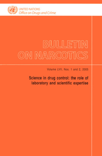 Bulletin on Narcotics: Science in Drug Control - The Role of Laboratory and Scientific Expertise, Vol.57, No.1&2, 2005