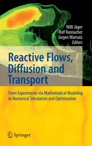 Reactive Flows, Diffusion and Transport: From Experiments via Mathematical Modeling to Numerical Simulation and Optimization