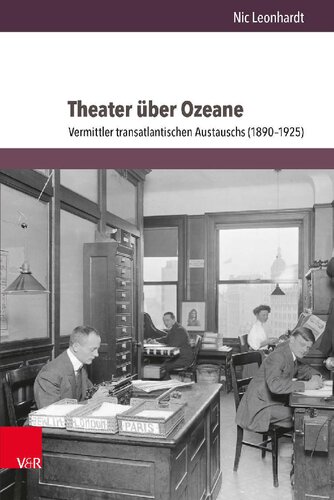 Theater über Ozeane: Vermittler transatlantischen Austauschs (1890–1925)