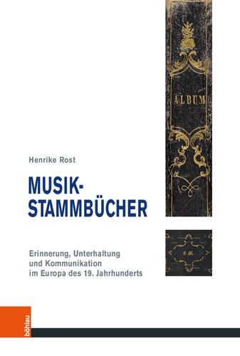 Musik-Stammbücher: Erinnerung, Unterhaltung und Kommunikation im Europa des 19. Jahrhunderts