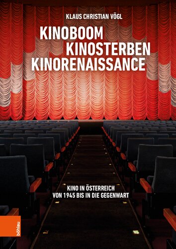 Kinoboom – Kinosterben – Kinorenaissance: Kino in Österreich von 1945 bis in die Gegenwart