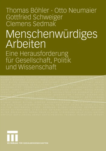 Menschenwurdiges Arbeiten: Eine Herausforderung fur Gesellschaft, Politik und Wissenschaft