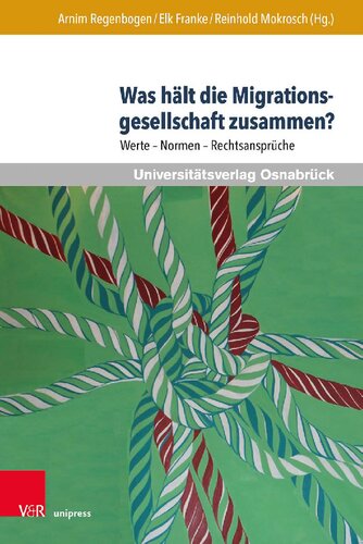 Was hält die Migrationsgesellschaft zusammen?: Werte – Normen – Rechtsansprüche