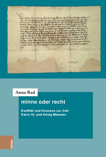 minne oder recht: Konflikt und Konsens zur Zeit Karls IV. und König Wenzels