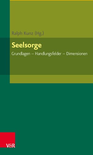 Seelsorge: Grundlagen – Handlungsfelder – Dimensionen