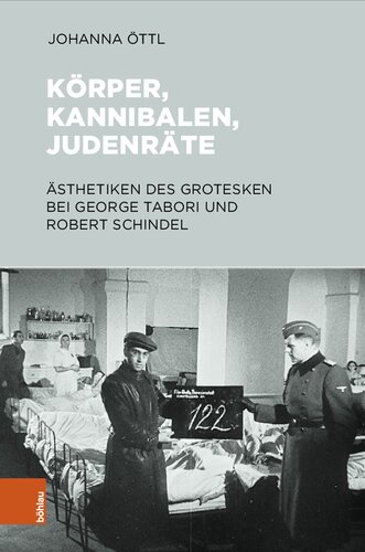 Körper, Kannibalen, Judenräte: Ästhetiken des Grotesken bei George Tabori und Robert Schindel