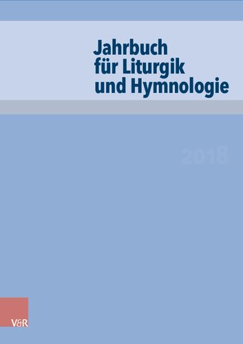 Jahrbuch für Liturgik und Hymnologie Jahrbuch Liturgik u. Hymnologie 57. Band 2018/eL: 2018