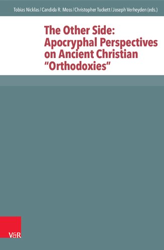 The Other Side: Apocryphal Perspectives on Ancient Christian “Orthodoxies”